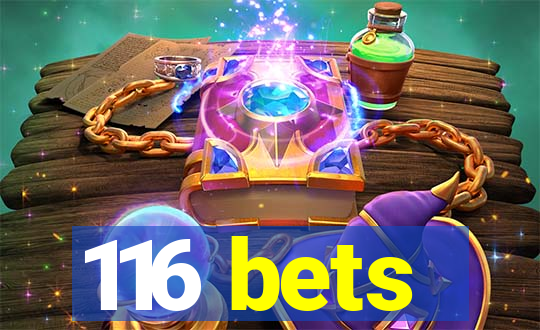 116 bets